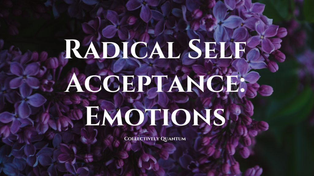 Radical Self-Acceptance: Emotions - Into The Deep